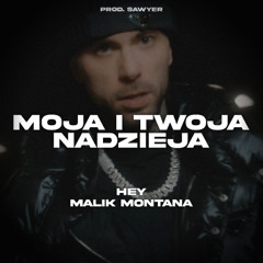 HEY - MOJA I TWOJA NADZIEJA ft. MALIK MONTANA
