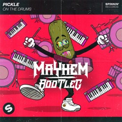 Pickle - On The Drums (Mayhem Bootleg) - FREE DOWNLOAD
