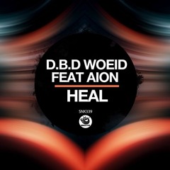 D.B.D WoeID ft. Aion - Heal (Original Mix) - SNK339