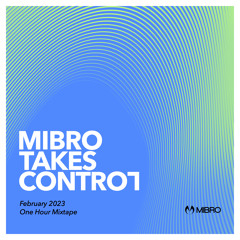 MIBRO TAKES CONTROL - FEBRUARY 2023