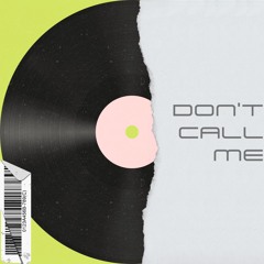 Don't Call Me