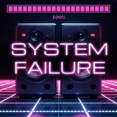 100%... System Failure