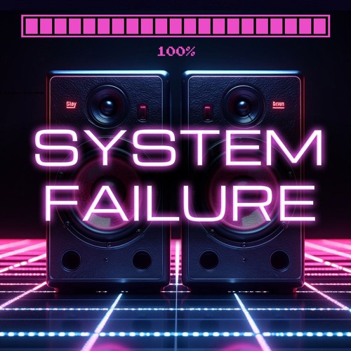 100%... System Failure