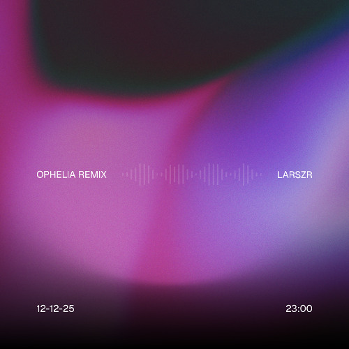 Ophelia (LARSZR Remix)