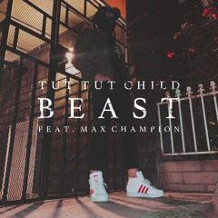 Tut Tut Child - Beast feat. Max Champion (remix)