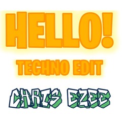 HELLO (TECHNO EDIT) - CHRIS EZEE EDIT