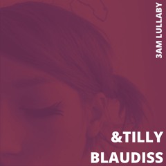 BlauDisS x &Tilly - 3am Lullaby