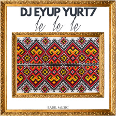 Dj Eyup Yurt7 - Le Le Le