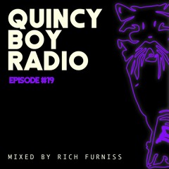 Quincy Boy Radio EP019 Guest Mixed by Rich Furniss