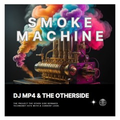 Smoke Machine - DJ MP4 & The OtherSide ( Coming Soon )