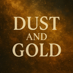 Dust and Gold