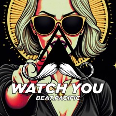 Beat.pacific - Watch You (Original Mix)[MUSTACHE CREW RECORDS]