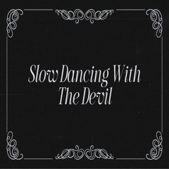 Slow Dancing With The Devil (Feat. SEMAJ)