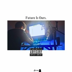 FUTURE IS OURS