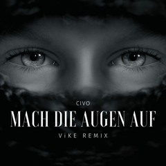 CIVO - Mach die Augen auf (ViKE Extended Remix) [DL = VOCAL VERSION]