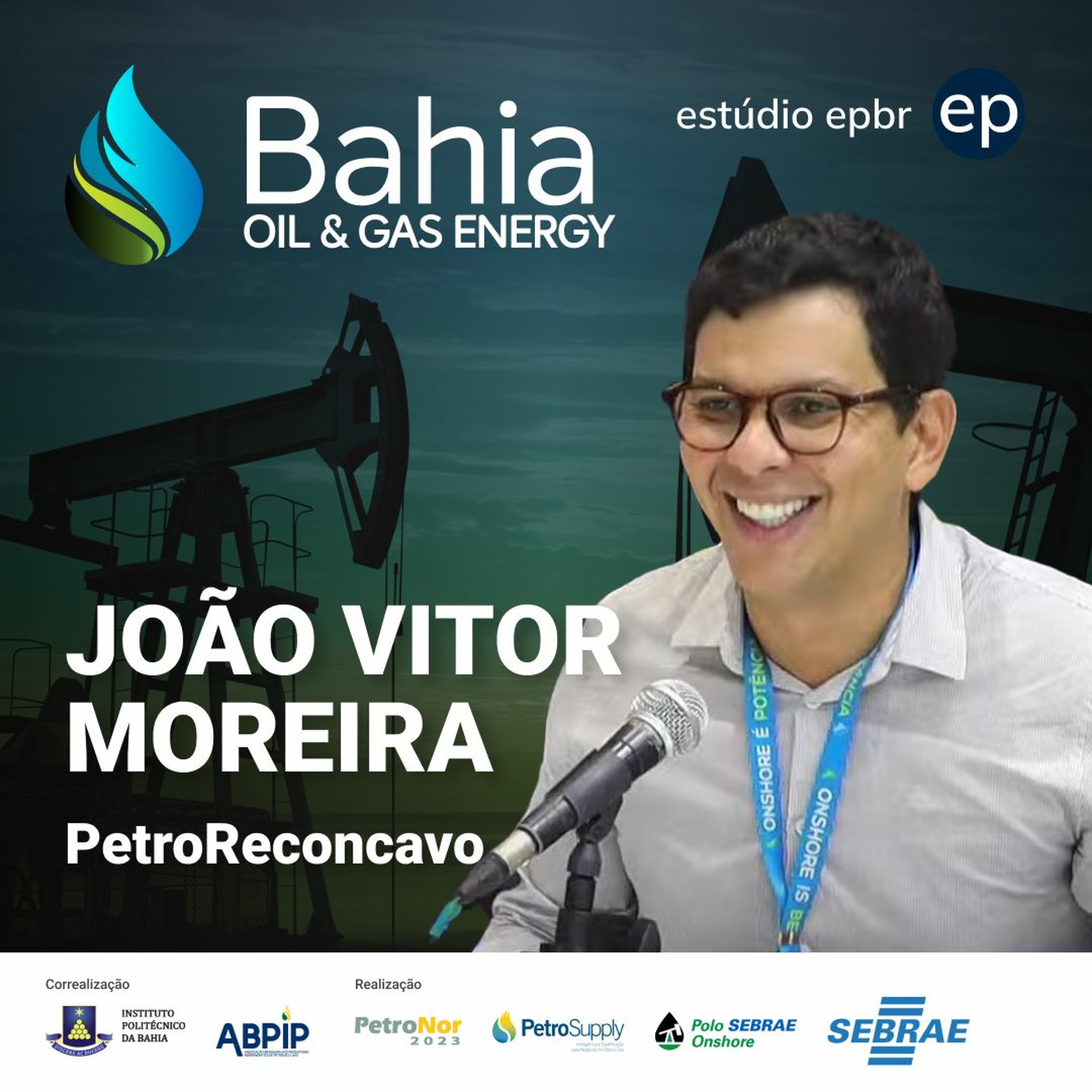 Bahia Oil & Gas Energy #3 | João Vitor Moreira, CCO Da PetroRecôncavo episode artwork