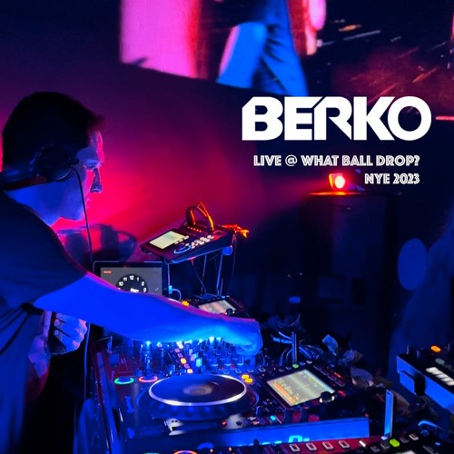 BERKO - Live @ What Ball Drop? - NYE 2023 [After Hours Set]