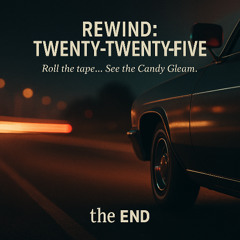 Rewind: Twenty Twenty Five (Interlude) - the END