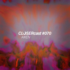 CLOSERcast #070 - AIKEN