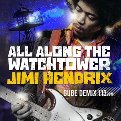 All Along the Watchtower - Jimi Hendrix (Gube Remix)