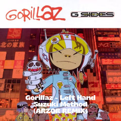 Gorillaz - Left Hand Suzuki Method (ARZOR REMIX) [FREE DOWNLOAD]