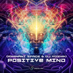 Dominant Space & Dj Yoshiki - Positive Mind | OUT NOW on Digital Om!🕉️