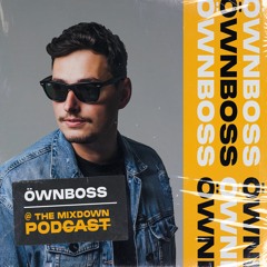 Öwnboss @ The Mixdown Podcast (Authoral Mix)