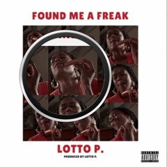 Found Me A Freak (Prod. Lotto P.)