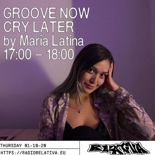 Listen to Groove Now Cry Later 06 | Relativa Radio Madrid by María Latina  in Relativa Radio playlist online for free on SoundCloud