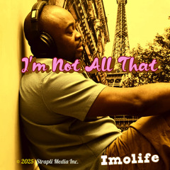 I'm Not All That