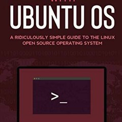 [READ] EBOOK EPUB KINDLE PDF Getting Started With Ubuntu OS: A Ridiculously Simple Gu