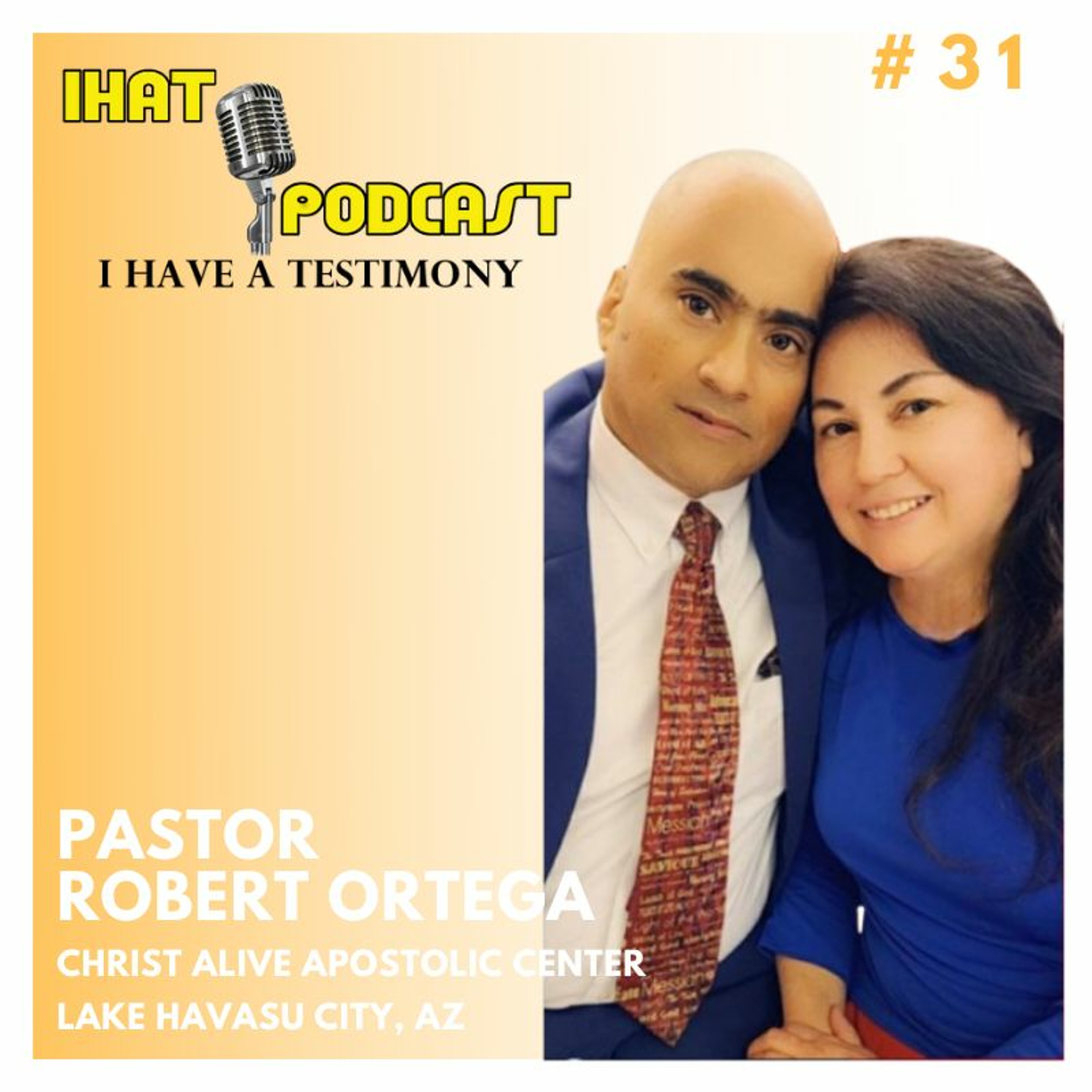 I Have A Testimony #31 with Pastor Robert Ortega