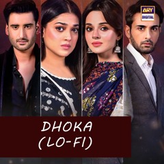 Dhoka | Lo-Fi | Slow & Reverb 🎶 | Naveed Nashad | ARY Digital