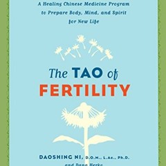 [READ] EPUB KINDLE PDF EBOOK The Tao of Fertility: A Healing Chinese Medicine Program to Prepare Bod