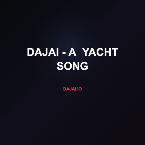 Dajai - A  Yacht Song