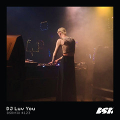 BSRMIX #123 - DJ Luv You