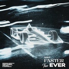 Faster Than Ever (prod. Astoria BLVD)