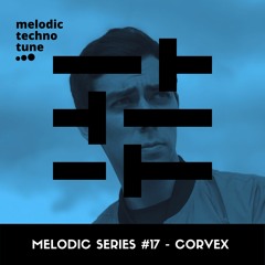 Melodic Series #17 - Corvex