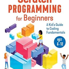 download EBOOK 🧡 Scratch Programming for Beginners: A Kid's Guide to Coding Fundamen