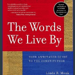 {DOWNLOAD} ⚡ The Words We Live By: Your Annotated Guide to the Constitution (Stonesong Press Books