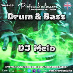 Profound Radio - DNB April 30 2025 - DJ Melo