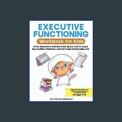 #^R.E.A.D 💖 Executive Functioning Workbook for Kids: A Fun Adventure with Bora the Space Cat to Le