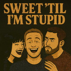 Til I’m Stupid (Full Cut)