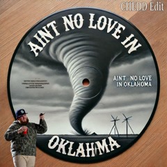 Ain't No Love in Oklahoma (CHEDD Edit)