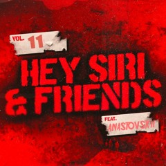 HEY SIRI & Friends Vol 11 Ft. ANASTOVSKII