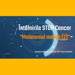 06 - S1 Melanomul Malign (2)- Prof. dr. Alexandru Blidaru, Dr. Dan Jinga
