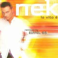 Nek - La Vita E (Eiffel 65 Radio Mix)