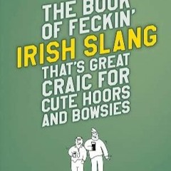 [PDF]❤READ⚡ The Book of Feckin' Irish Slang that's great craic for cute hoors an