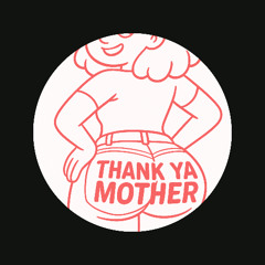 Thank Ya Mother [free DL]