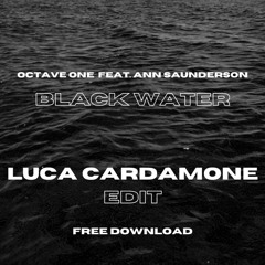 Octave One feat. Ann Saunderson - Black Water  Luca Cardamone EDIT - FREE DOWNLOAD